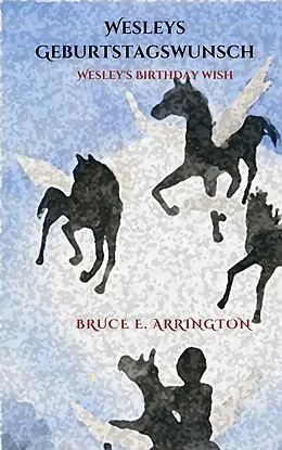 E-Book (epub) Wesleys Geburtstagswunsch von Bruce E. Arrington