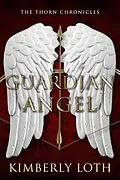E-Book (epub) Guardian Angel (The Thorn Chronicles, #3) von Kimberly Loth