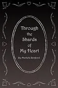 E-Book (epub) Through the Shards of My Heart von Machelle Berglund