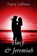 E-Book (epub) Lucy and Jeremiah von Tiana LeBeau