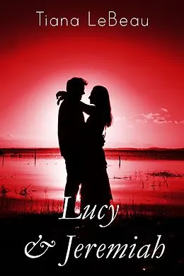 E-Book (epub) Lucy and Jeremiah von Tiana LeBeau