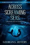 E-Book (epub) Across Screaming Seas (Dark Folklore, #3) von Georgina Jeffery