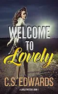 E-Book (epub) Welcome To Lovely (A Lovely Mystery, #1) von C. S. Edwards