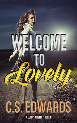 E-Book (epub) Welcome To Lovely (A Lovely Mystery, #1) von C. S. Edwards
