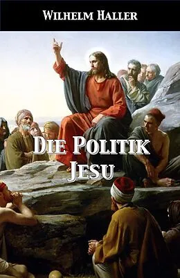 E-Book (epub) Die Politik Jesu von Wilhelm Haller