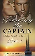 E-Book (epub) Frenching the Captain (Viking Harbor, #2) von V. Lynn Thompson