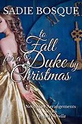 E-Book (epub) To Fall for a Duke by Christmas (Necessary Arrangements, #0.5) von Sadie Bosque