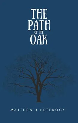 E-Book (epub) The Path of the Oak von Matthew J. Peterson