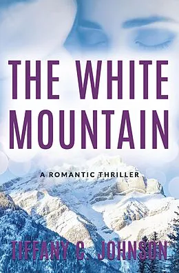 E-Book (epub) The White Mountain: A Romantic Thriller von Tiffany C. Johnson