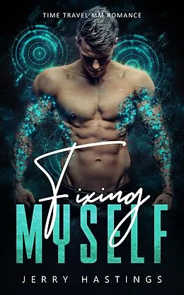 E-Book (epub) Fixing Myself - Time Travel MM Romance (Gay First Time, #2) von Jerry Hastings