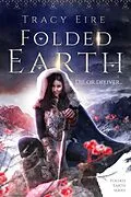 E-Book (epub) Folded Earth (Folded Series, #1) von Tracy Eire