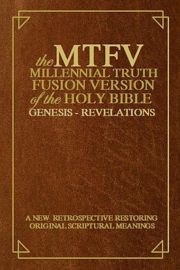 eBook (epub) The Millennial Truth Fusion Version of the Holy Bible ( M.T.F.V.) de John Ben Wilhelm