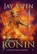 E-Book (epub) Ronin (A Dance of Fire & Shadow, #7) von Jay Aspen