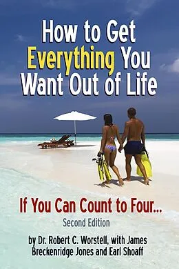 E-Book (epub) How to Get Everything You Want Out of Life - Second Edition (Change Your Life) von Robert C. Worstell, James Breckenridge Jones, Earl Shoaff
