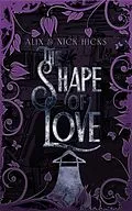 E-Book (epub) The Shape of Love von Alix Hicks, Nick Hicks