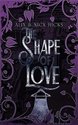 E-Book (epub) The Shape of Love von Alix Hicks, Nick Hicks