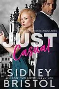 E-Book (epub) Just Casual (Aegis Group Dangerous Ladies, #3) von Sidney Bristol