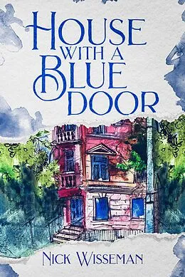 E-Book (epub) House with a Blue Door von Nick Wisseman