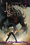 E-Book (epub) Rise of the Ghoul King (Jenny in a Bottle, #1) von S. T. Cogley