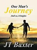E-Book (epub) One Man's Journey von Jt Baxter