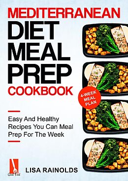 eBook (epub) Mediterranean Diet Meal Prep Cookbook: Easy And Healthy Recipes You Can Meal Prep For The Week de Lisa Rainolds