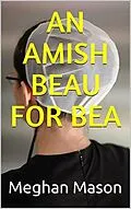 E-Book (epub) An Amish Beau For Bea von Meghan Mason