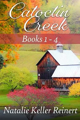 E-Book (epub) Catoctin Creek Collection: Books 1 - 4 (Catoctin Creek Sweet Romance) von Natalie Keller Reinert