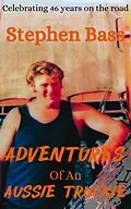 E-Book (epub) Adventures of an Aussie Truckie von Stephen Bass