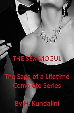 E-Book (epub) The Sex Mogul The Saga of a Lifetime von H. Kundalini