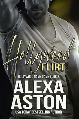 E-Book (epub) Hollywood Flirt (Hollywood Name Game, #2) von Alexa Aston