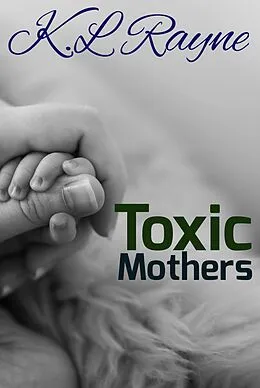 E-Book (epub) Toxic Mothers (Clouds of Rayne, #18) von K. L. Rayne