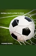 E-Book (epub) Football Crazy 4: A Point To Prove von Yvonne Marrs