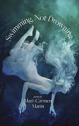 E-Book (epub) Swimming, Not Drowning von Mari-Carmen Marin