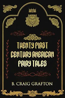 E-Book (epub) Twenty First Century American Fairy Tales von B. Craig Grafton