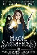 E-Book (epub) Magic Sacrificed (Rise of the Arcanist) von Elizabeth Kirke