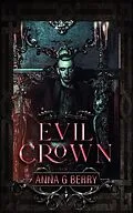 E-Book (epub) Evil Crown von Anna G Berry