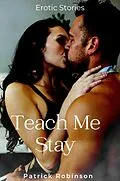 E-Book (epub) Teach Me Stay von Patrick Robinson