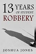 E-Book (epub) 13 Years of Student Robbery von Joshua Jones