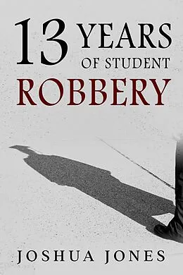 E-Book (epub) 13 Years of Student Robbery von Joshua Jones