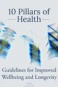 E-Book (epub) 10 Pillars of Health - Guidelines for Improved Wellbeing and Longevity von Cody Arnold