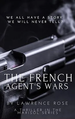 E-Book (epub) The French Agent's Wars (Marisol Spy) von Lawrence Rose