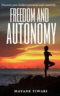 E-Book (epub) Freedom and Autonomy (Pratyagam - A journey back to reality) von Mayanktiwari