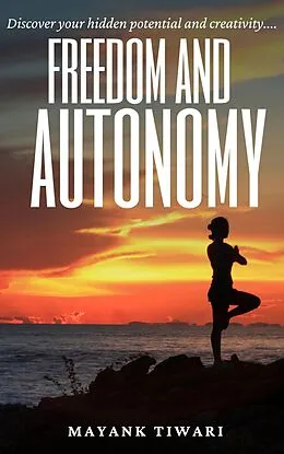 E-Book (epub) Freedom and Autonomy (Pratyagam - A journey back to reality) von Mayanktiwari