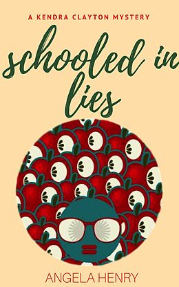 eBook (epub) Schooled In Lies (Kendra Clayton Series, #4) de Angela Henry