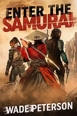 E-Book (epub) Enter the Samurai (Badlands Born, #3) von Wade Peterson