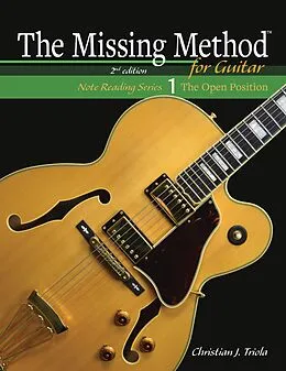 E-Book (epub) The Missing Method for Guitar Book 1: Master Note Reading in the Open Position (The Missing Method for Guitar Note Reading Series, #1) von Christian J. Triola