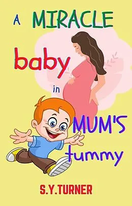 E-Book (epub) A Miracle Baby In Mum's Tummy von All About Kids' World