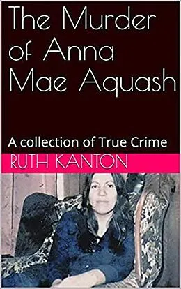 E-Book (epub) The Murder of Anna Mae Aquash von Ruth Kanton