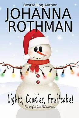 E-Book (epub) Lights, Cookies, Fruitcake! von Johanna Rothman