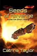 E-Book (epub) Seeds of Revenge (Xarrok Short Stories) von Catrina Taylor